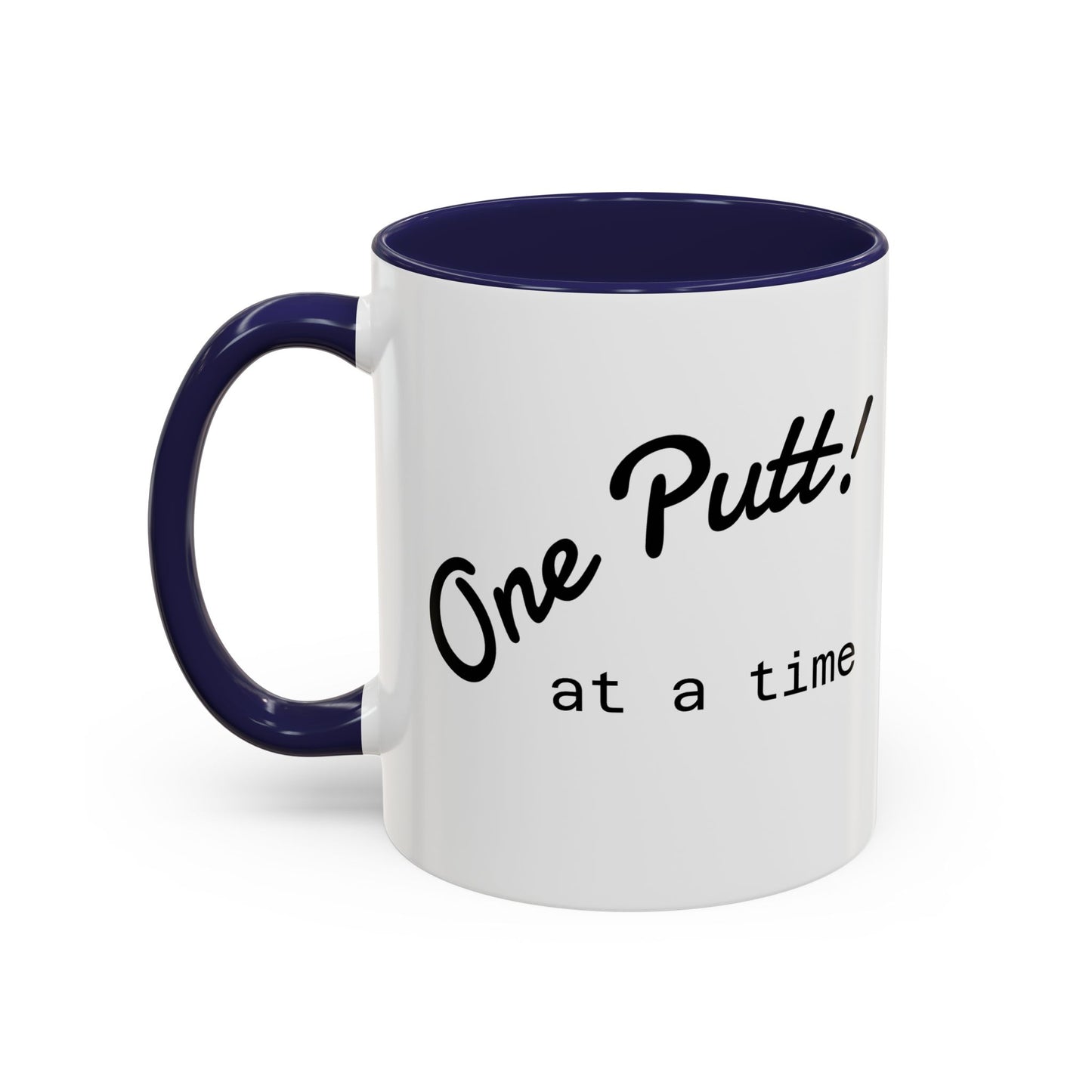 One Putt at a Time Mug 11oz 15oz