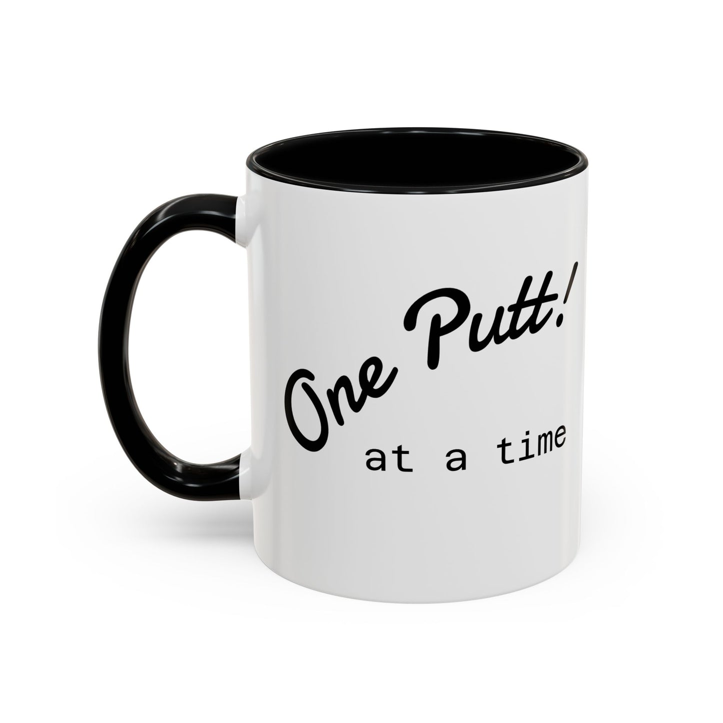 One Putt at a Time Mug 11oz 15oz