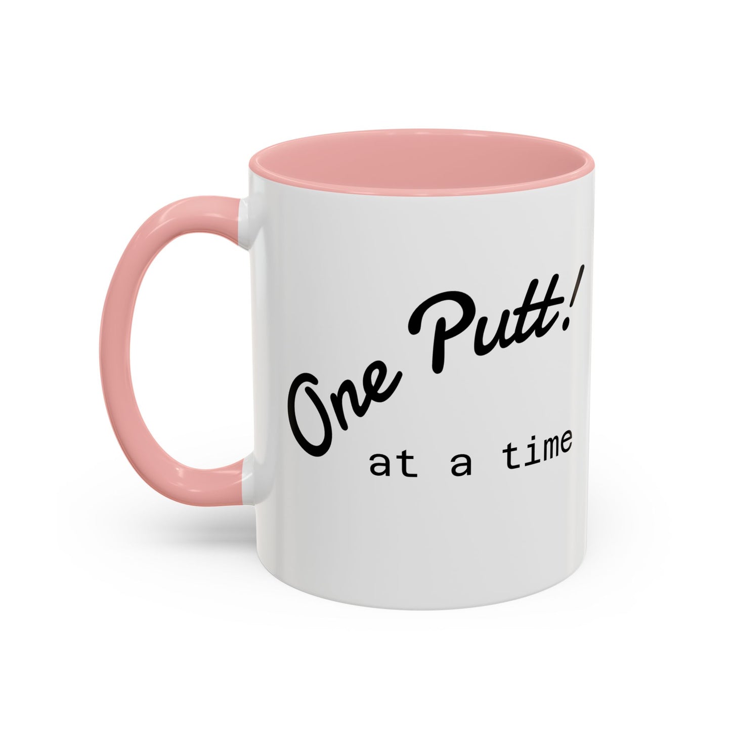 One Putt at a Time Mug 11oz 15oz