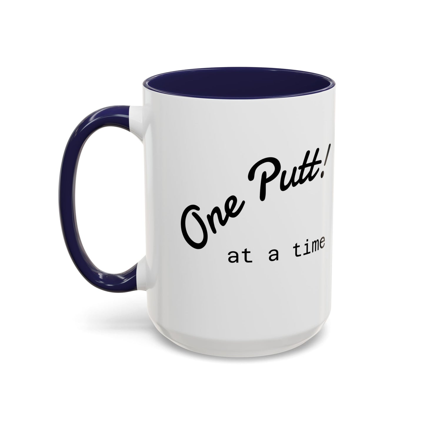 One Putt at a Time Mug 11oz 15oz