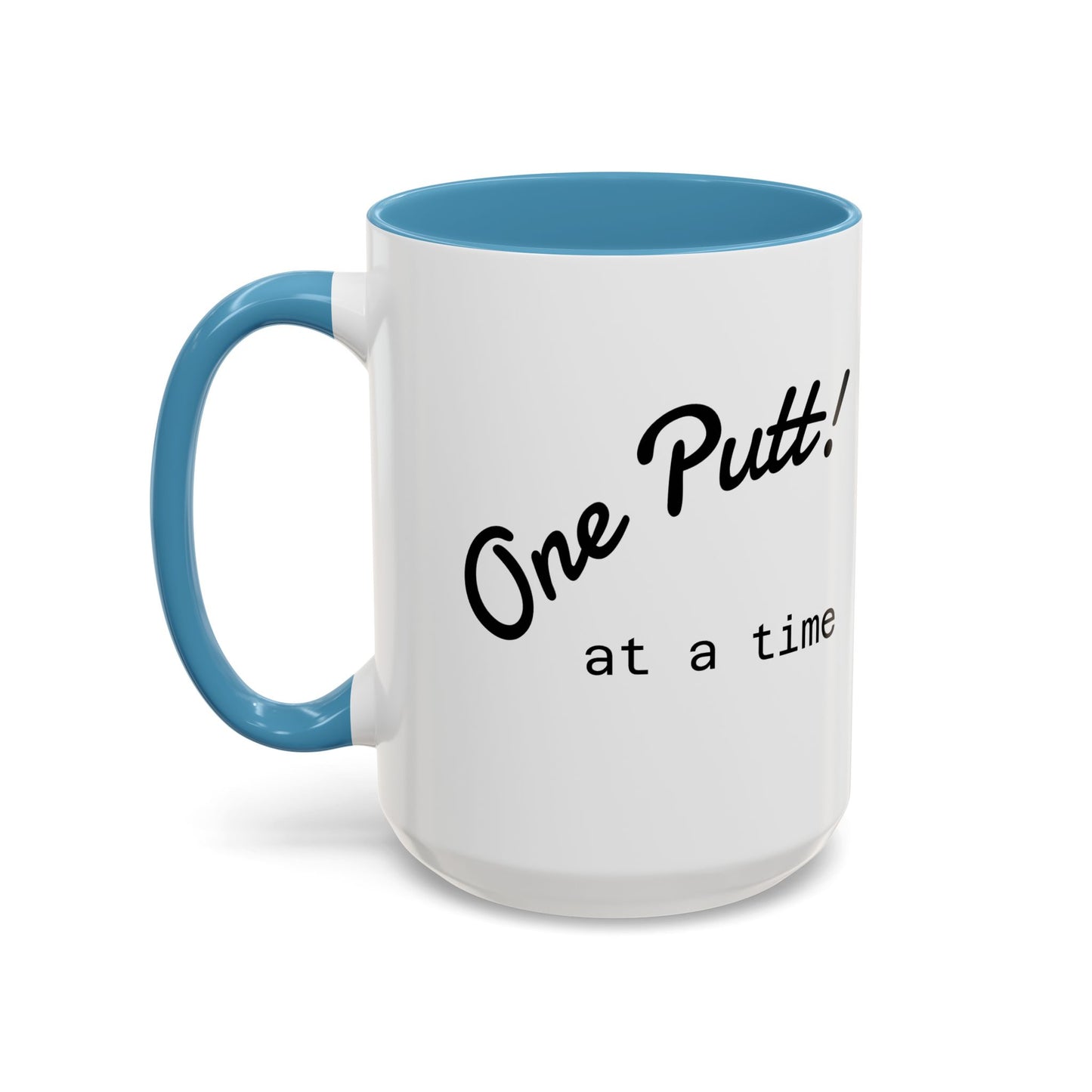 One Putt at a Time Mug 11oz 15oz
