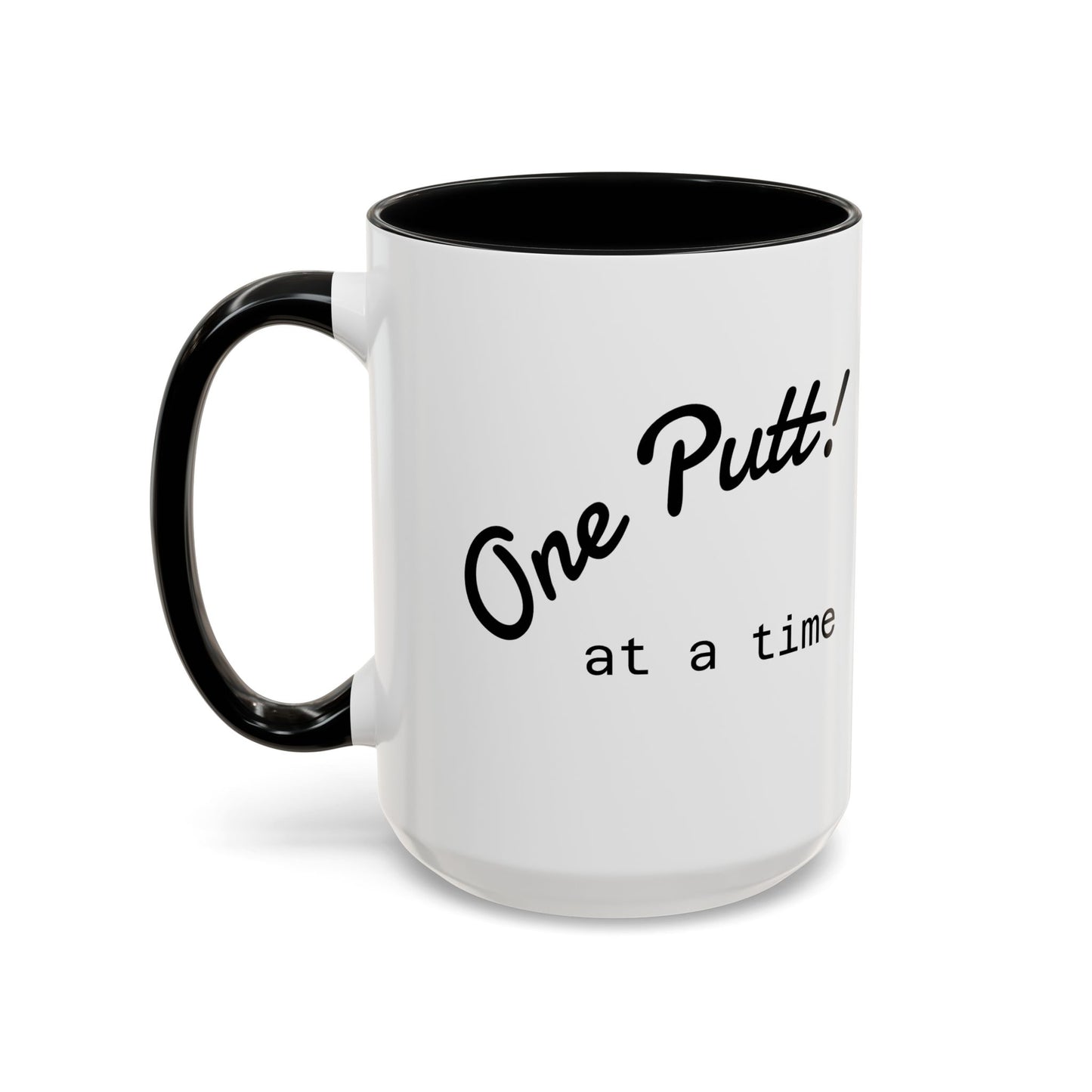 One Putt at a Time Mug 11oz 15oz