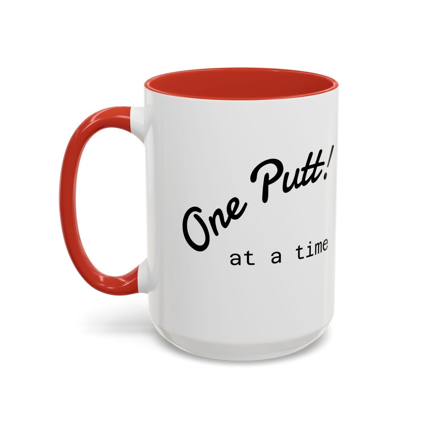 One Putt at a Time Mug 11oz 15oz