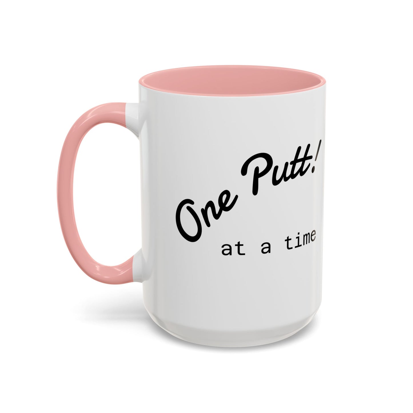 One Putt at a Time Mug 11oz 15oz