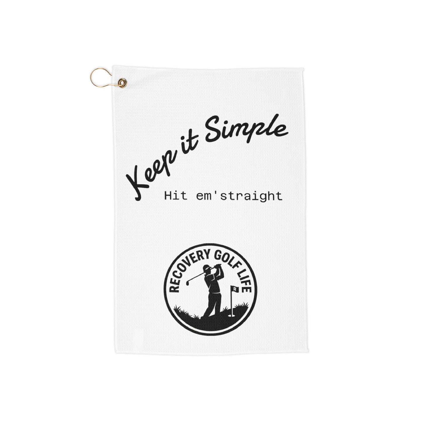 "Keep it Simple, Hit Em' Straight" - Golf Towels