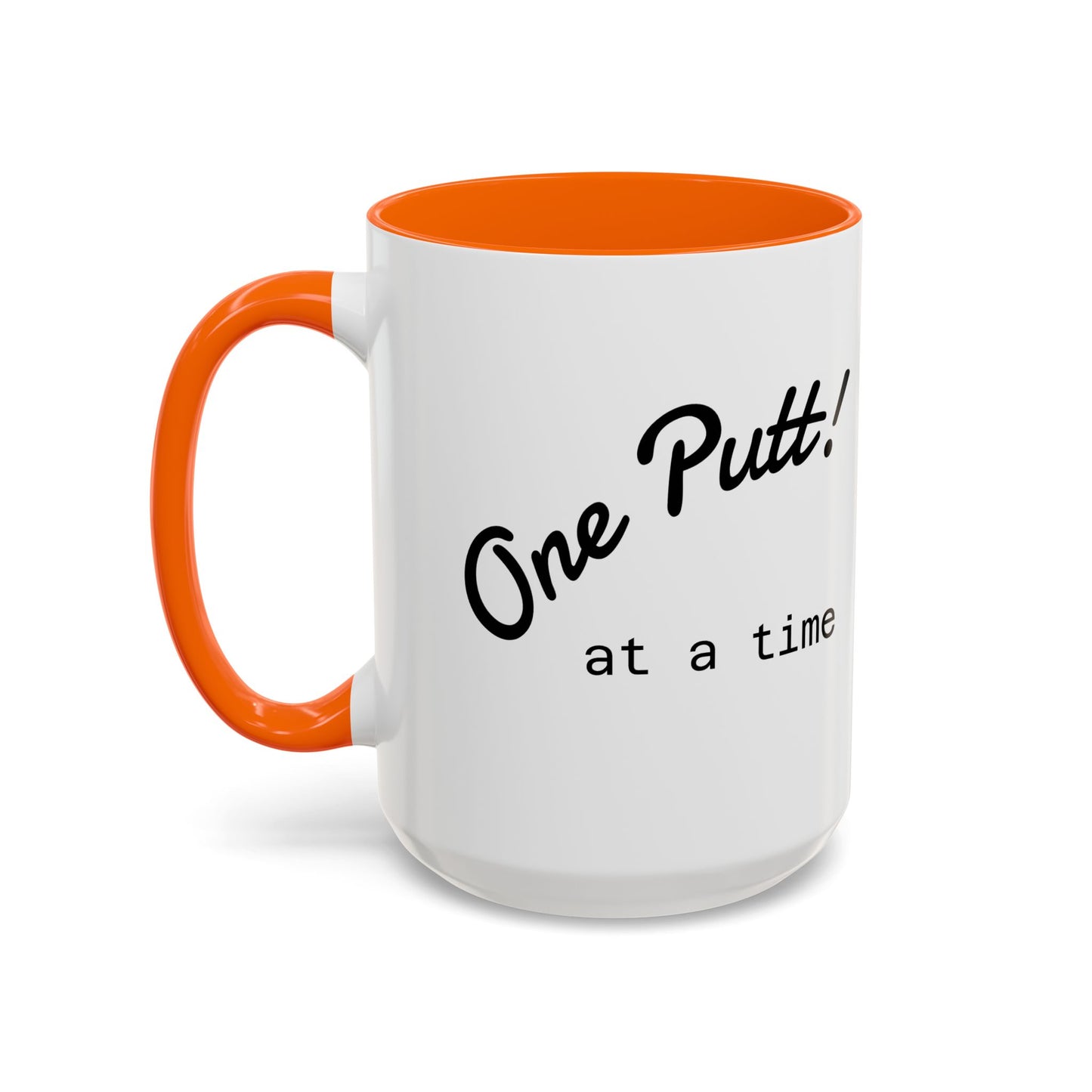 One Putt at a Time Mug 11oz 15oz